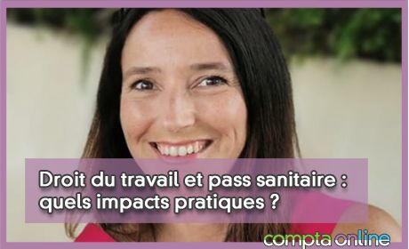 Droit du travail et pass sanitaire : quels impacts pratiques ?