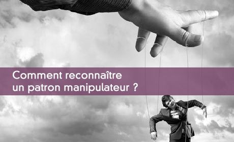 Comment reconnaître un patron manipulateur ?