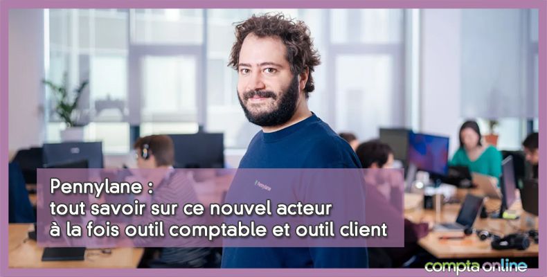 Pennylane : tout savoir sur ce nouvel acteur à la fois outil comptable et outil client