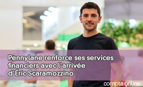 Pennylane renforce ses services financiers avec l'arrive d'ric Scaramozzino