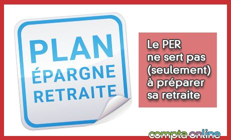 Le PER ne sert pas (seulement)  prparer sa retraite