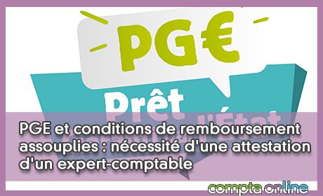 PGE et conditions de remboursement assouplies : ncessit d'une attestation d'un expert-comptable