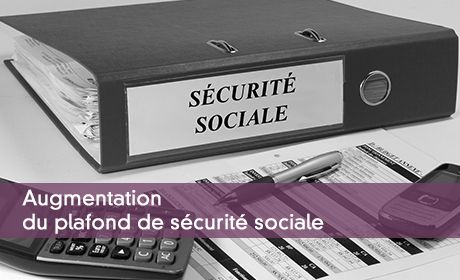 Augmentation du plafond de sécurité sociale