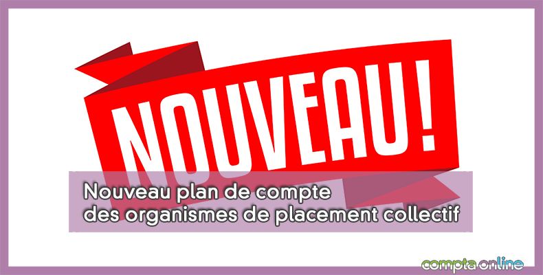 Nouveau plan de compte des organismes de placement collectif