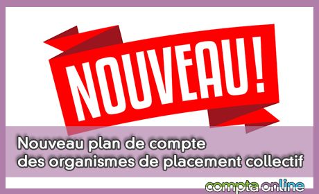 Nouveau plan de compte des organismes de placement collectif