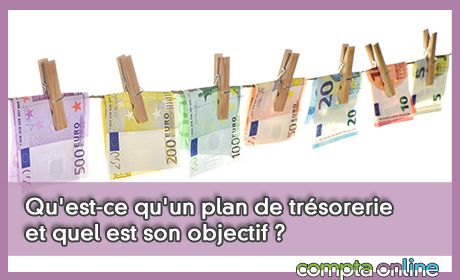 Qu'est-ce qu'un plan de trsorerie et quel est son objectif ?