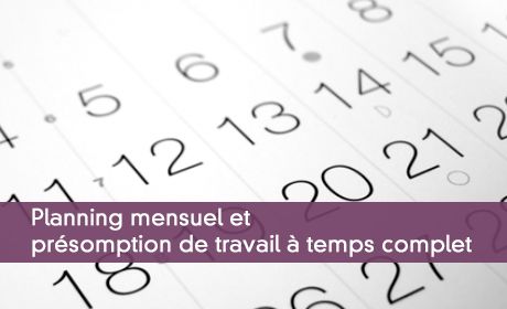 Planning mensuel et prsomption de travail  temps complet