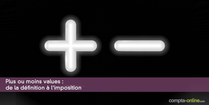 Plus ou moins values : de la définition à l'imposition