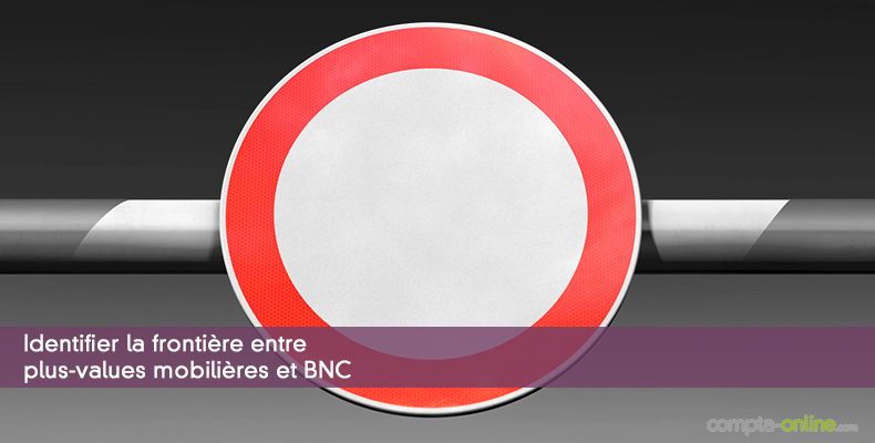 Identifier la frontière entre plus-values mobilières et BNC