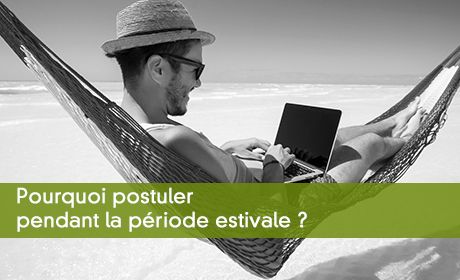 Pourquoi postuler pendant la période estivale ?