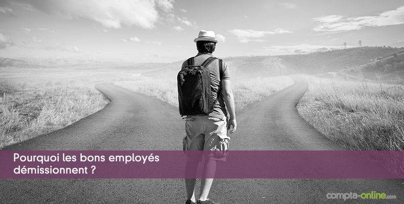 Pourquoi les bons employés démissionnent ?