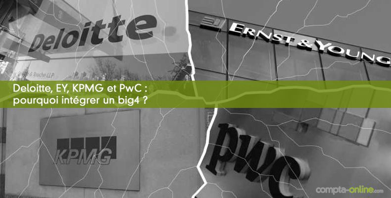 Deloitte, EY, KPMG et PwC : pourquoi intégrer un big4 ?