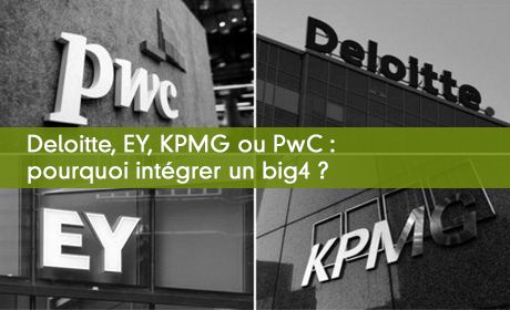 Deloitte, EY, KPMG et PwC : pourquoi intégrer un big4 ?