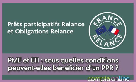 PME et ETI : sous quelles conditions peuvent-elles bnficier d'un PPR ?