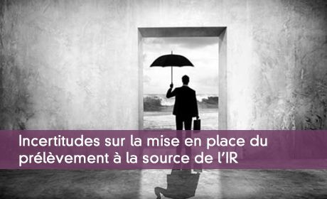 Incertitudes sur la mise en place du prélèvement à la source de l'IR