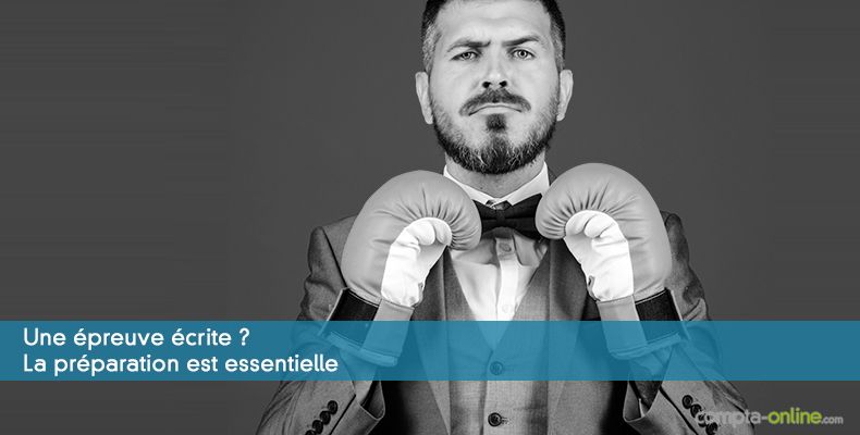 Une épreuve écrite ? La préparation est essentielle