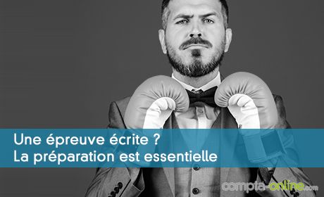Une épreuve écrite ? La préparation est essentielle
