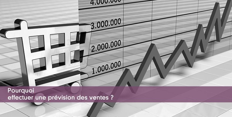 Pourquoi effectuer une prévision des ventes ?