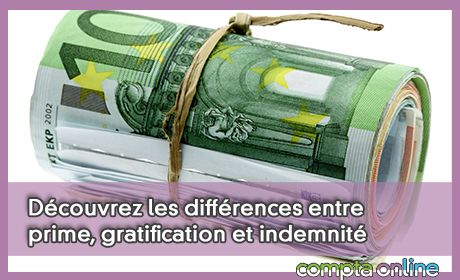 Dcouvrez les diffrences entre prime, gratification et indemnit, ainsi que leurs rgimes sociaux et fiscaux.