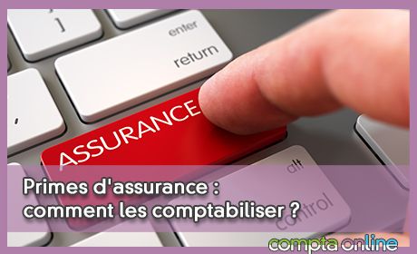 Primes d'assurance : comment les comptabiliser ?