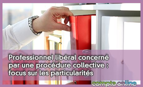 Professionnel libral concern par une procdure collective : focus sur les particularits