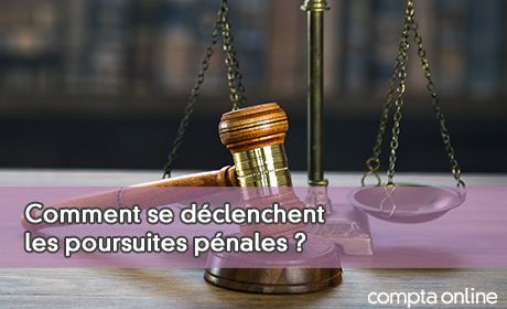 Comment se déclenchent les poursuites pénales ?
