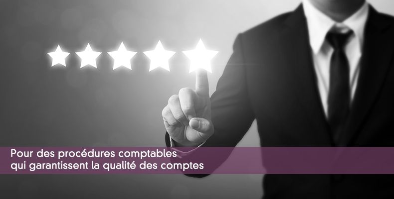 Pour des procédures comptables qui garantissent la qualité des comptes
