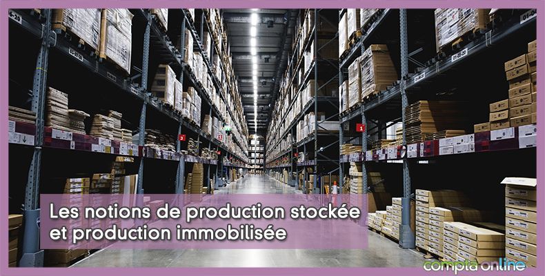 Production stockée production immobilisée