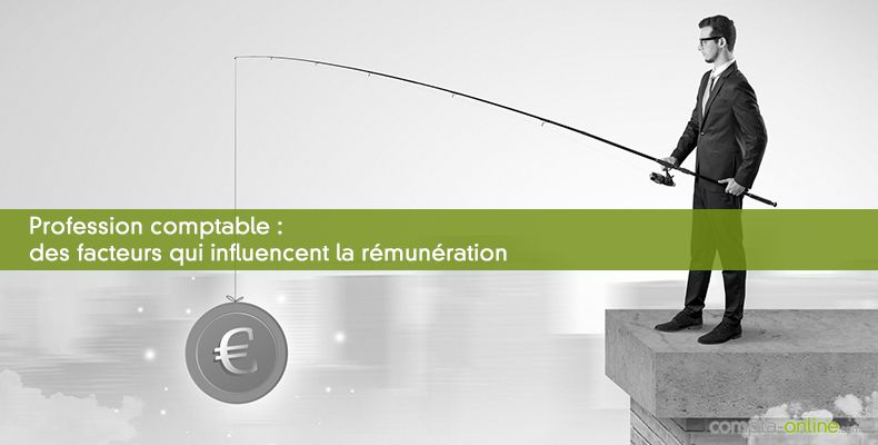 Profession comptable : des facteurs qui influencent la rémunération