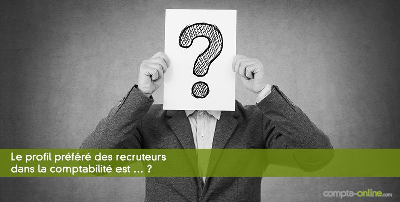 Le profil préféré des recruteurs dans la comptabilité est … ?