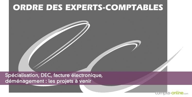 Spécialisation, DEC, facture électronique, déménagement : les projets à venir