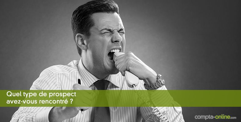 Quel type de prospect avez-vous rencontré ?