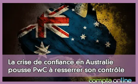 La crise de confiance en Australie pousse PwC  resserrer son contrle