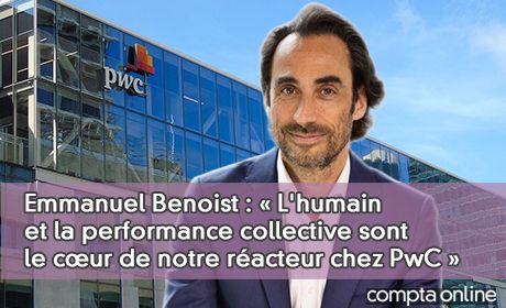 Emmanuel Benoist : L'humain et la performance collective sont le cur de notre racteur chez PwC 