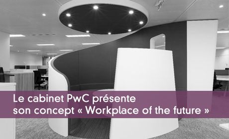 Le cabinet PwC prsente son concept  Workplace of the future 