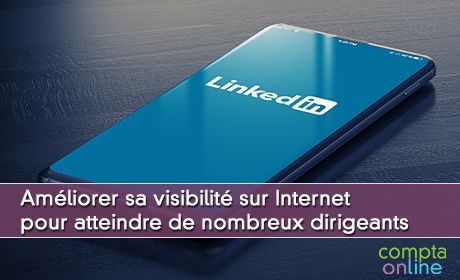 Amliorer sa visibilit sur Internet pour atteindre de nombreux dirigeants