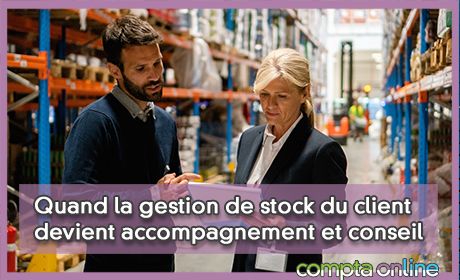 Quand la gestion de stock du client devient accompagnement et conseil