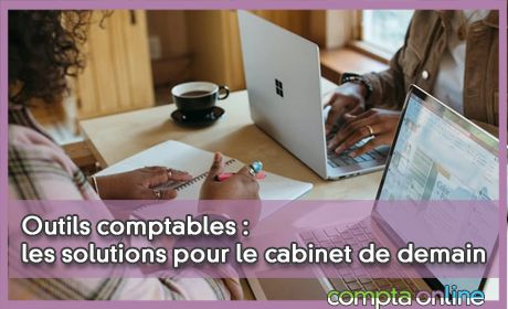 Outils comptables : les solutions pour le cabinet de demain