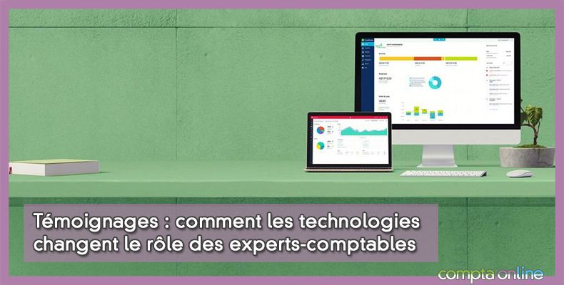Témoignage : comment les technologies changent le rôle des experts-comptables