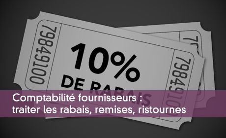 Comptabilité fournisseurs : traiter les rabais, remises, ristournes