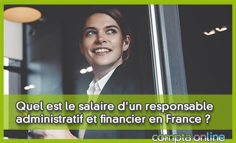 Quel est le salaire d'un responsable administratif et financier en France ?