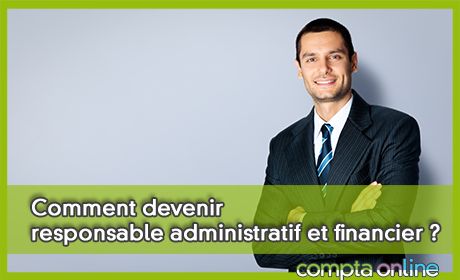 Comment devenir responsable administratif et financier ?