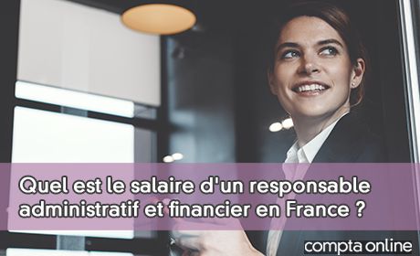Quel est le salaire d'un responsable administratif et financier en France ?