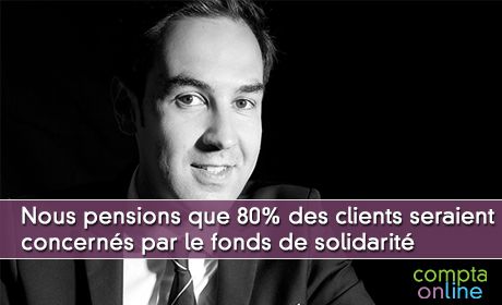 Nous pensions que 80% des clients seraient concerns par le fonds de solidarit