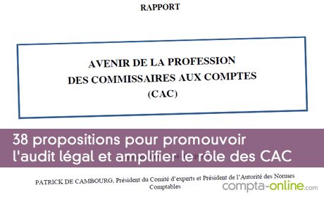 38 propositions pour promouvoir l'audit légal et amplifier le rôle des CAC