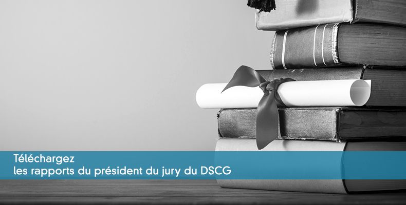Téléchargez les rapports du président du jury du DSCG
