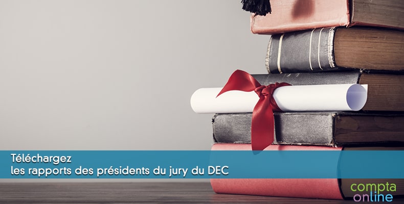 Téléchargez les rapports des présidents du jury du DEC