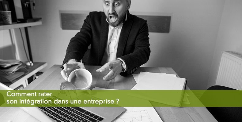 Comment rater son intégration dans une entreprise ?