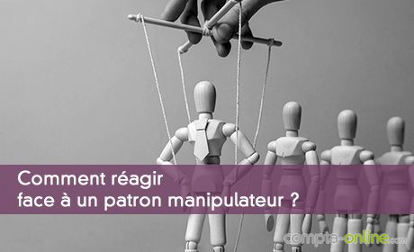 Comment réagir face à un patron manipulateur ?