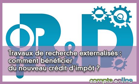 Travaux de recherche externaliss : comment bnficier du nouveau crdit d'impt ?